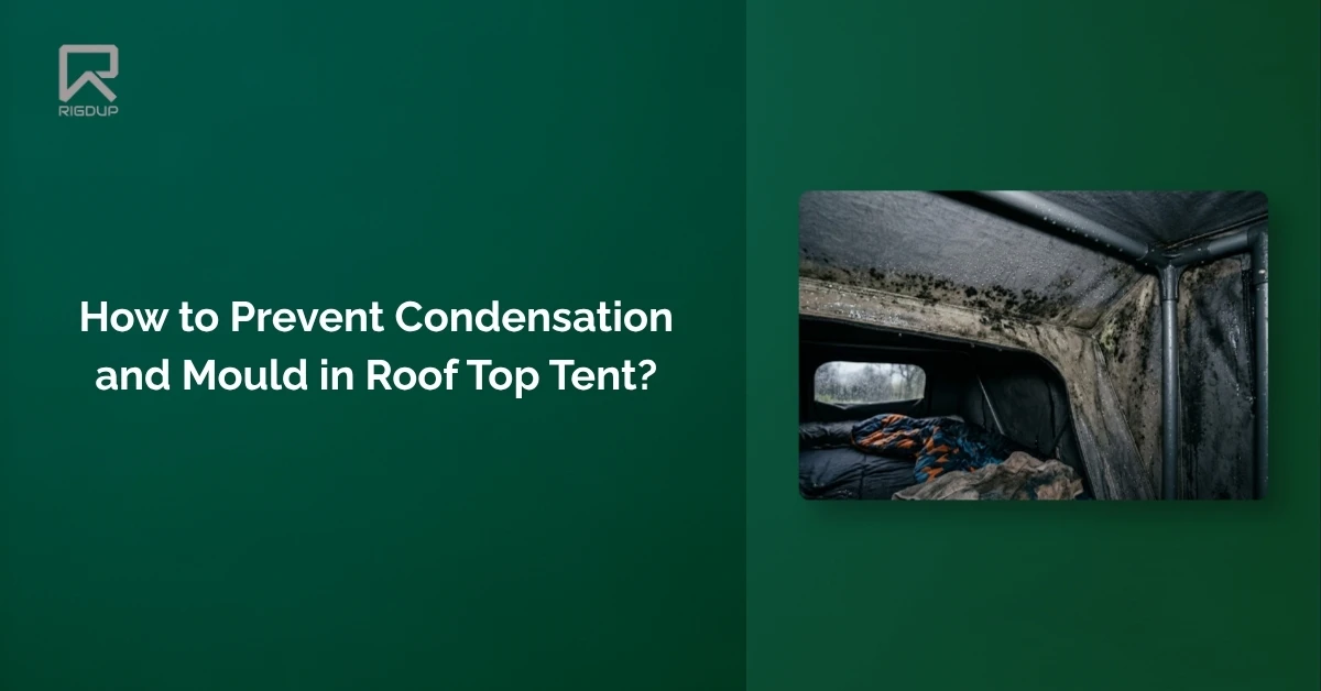 How to Prevent Condensation and Mould in Roof Top Tent