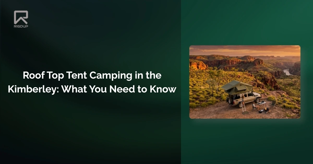 Roof Top Tent Camping in the Kimberley - What You Need to Know